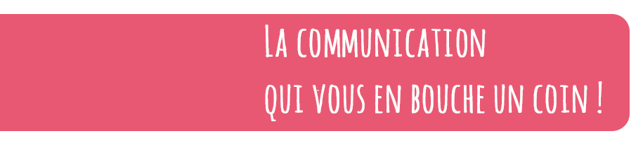 Comm'ta Soeur - La communication qui vous en bouche un coin !